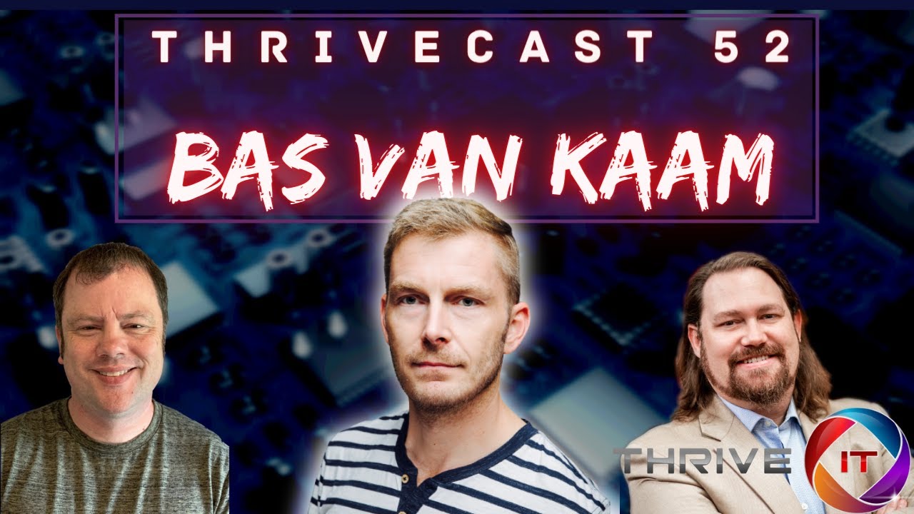 Bas van Kaam has forgotten more about EUC than we've ever learned. THRIVEcast 052