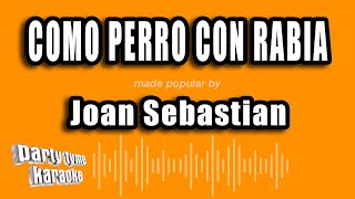 Joan Sebastian - Como Perro Con Rabia (Versión Karaoke)