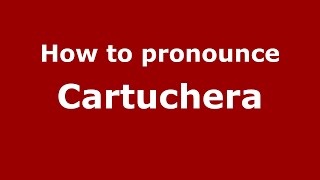 How to pronounce Cartuchera