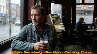 Download lagu To Love Somebody (Bee Gees) - Lyrics Video - Country Cover mp3