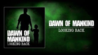 Dawn Of Mankind - Looking Back