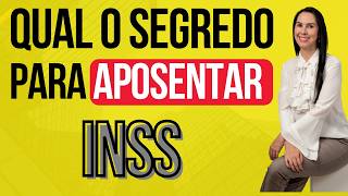 O Segredo para se aposentar no INSS