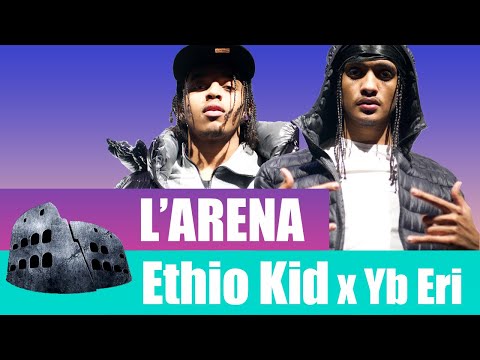 L'Aréna - EthioKid x Yb Eri // Freestyle and exclusivity