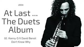 Kenny G (2004) The Duets Album | 02. ft David Benoit  Don&#39;t Know Why | Relax Hub
