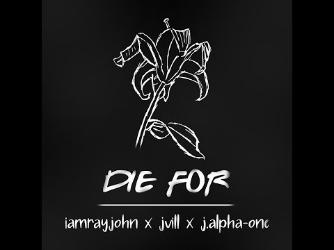LYRICS Video - IamRayJohn - DIE FOR ft. jvill & j.alpha-one