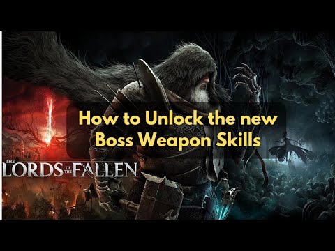 How to unlock the new boss weapon abilities - Lords of the Fallen