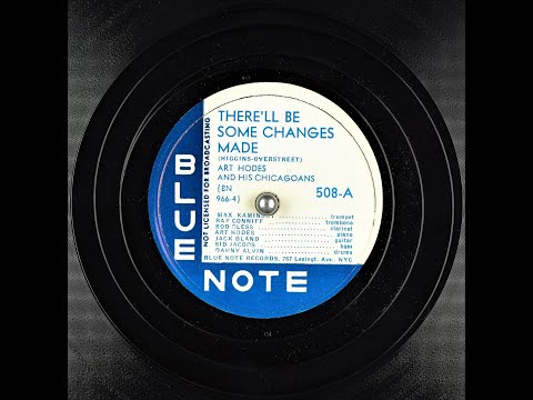 There'll Be Some Changes Made - Art Hodes and His Chicagoans - 1944