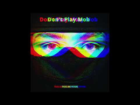 Don't Play Mob - Packs and Potions Freestyle  [Audio]