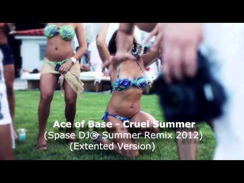 Ace of Base - Cruel Summer (Spase DJ® Summer Remix 2012) Extented Version