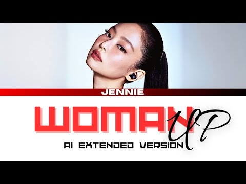 JENNIE- 'WOMAN UP' (EXTENDED FULL AI VERSION)
