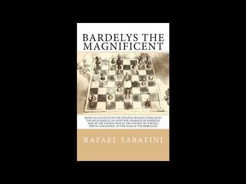 Bardelys the Magnificent: Being an Account of the Strange Wooing pursued by the Sieu — free full audiobook
