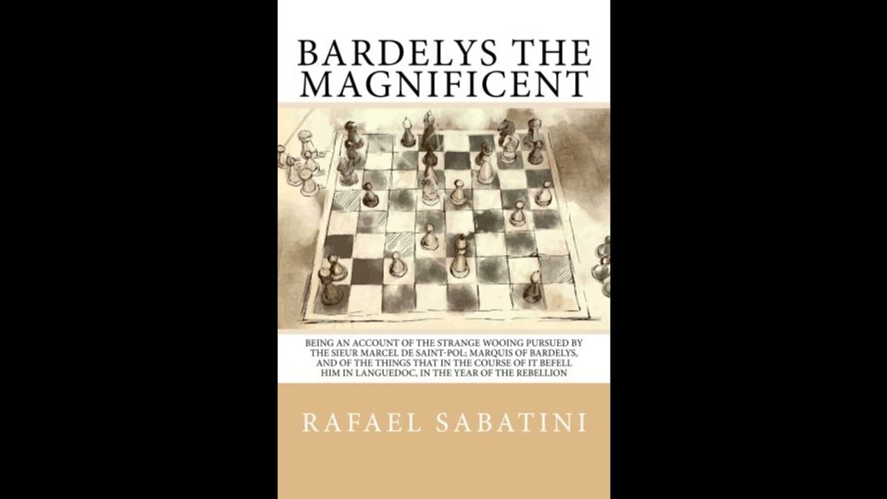 Bardelys the Magnificent: Being an Account of the Strange Wooing pursued