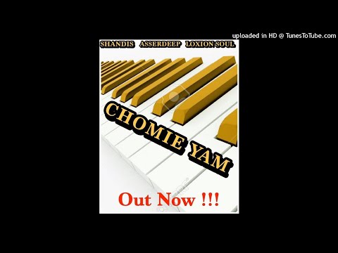 SHANDIS x ASSERDEEP x LOXION SOUL -Chomie Yam (main mix)