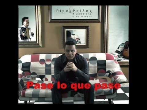 Felipe Pelaez - Pase lo que pase
