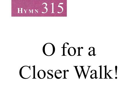 315 O for a Closer Walk! (instrumental)