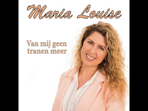 Maria Louise - Van mij geen tranen meer