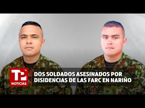 Dos soldados asesinados por disidencias de las FARC en Nariño I30.01.2024I TP Noticias