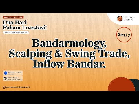 Bootcamp Fast Track - Sesi 7 Analisa Teknikal: Bandarmology, Scalping & Swing Trade, Inflow Bandar.