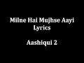 Milne Hai Mujhse Aayi Lyrics 