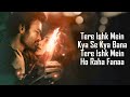 Tere Ishk Mein LYRICS Arijit Singh Irshad Kamil A R Rahman Dhanush Kriti Sanon