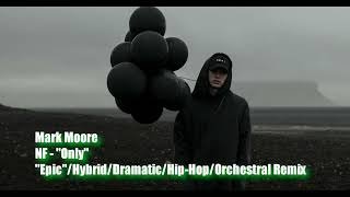 Download lagu Mark Moore - NF - 'Only' 'Epic'/Hybrid/Dramatic/Hip-Hop/Orchestral Remix #nf #nfremix #nfonly #only mp3