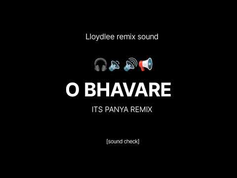 O BHAVARE l sound check l 4k l it's panya remix l 😈🎧