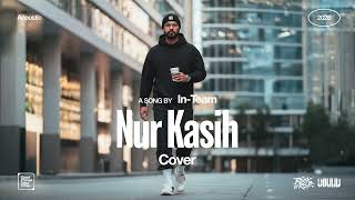 Download lagu In-Team • Nur Kasih (Cover) • Acoustic Version mp3