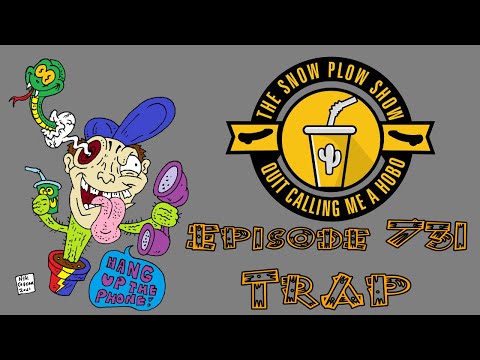 The Snow Plow Show Episode 731 - Trap