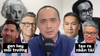 Gen hay môi trường tạo nhân tài: Cần một ngôi làng để nuôi một đứa trẻ ‪@trongnnguyen2012‬