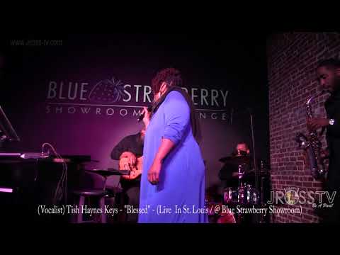 James Ross @ Tish Haynes Keys - "BLESSED" - www.Jross-tv.com (St. Louis) @ Blue Strawberry