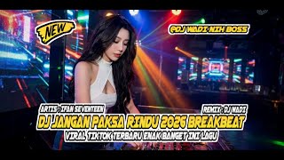 Download lagu DJ JANGAN PAKSA RINDU 2026 BREAKBEAT REMIX VIRAL TIKTOK TERBARU [ DJ WADI BREAKBEAT  ] mp3