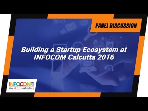 SME Panel: Building a Startup Ecosystem at INFOCOM Calcutta 2016
