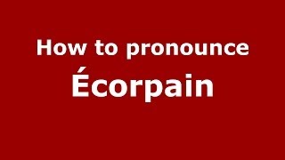 How to pronounce &eacute;corpain