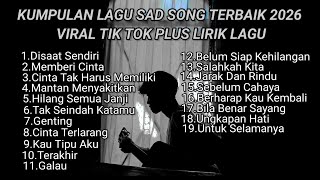 Download lagu KUMPULAN LAGU SAD SONG TERBAIK 2026 VIRAL TIK TOK PLUS LIRIK LAGU || kumpulan lagu pop galau 2026 mp3