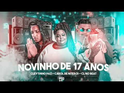 NOVINHO DE 17 ANOS TIK TOK - CLEYTINHO PAZ , CL NO BEAT FAET MC CAROL