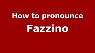 How to pronounce Fazzino