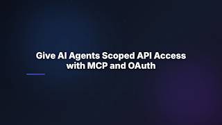 Give AI Agents Scoped API Access with MCP and OAuth