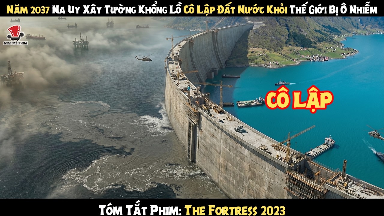 [Review Phim] Năm 2037 Na Uy Xây Tường Khổng Lồ Cô Lập Đất Nước Khỏi Thế Giới Bị Ô Nhiễm