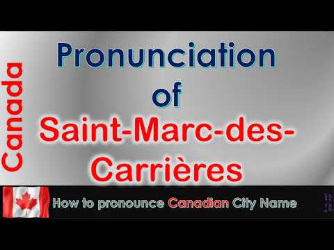 Saint-Marc-des-Carrières - How to pronounce Saint-Marc-des-Carrières in French Canadian accent?