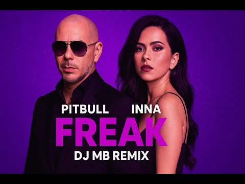 Tujamo x Azteck x GRADE x INNA x Pitbull - FREAK (DJ MB Remix 2025)