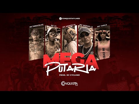 MEGA PUTARIA - MCs Theus da CG, P1, Menor PL, Menor LS e Yanca (Vídeoclipe Oficial) DJ Cyclone