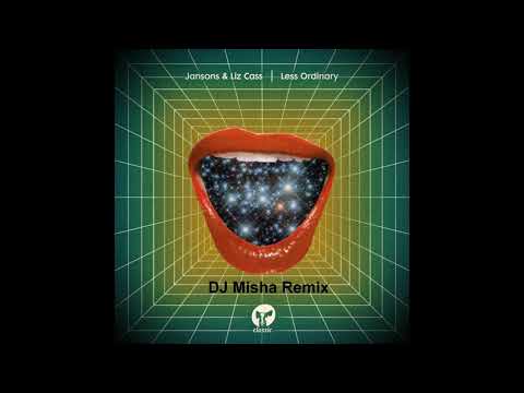 Jansons & Liz Cass   Less Ordinary  (Misha Remix)