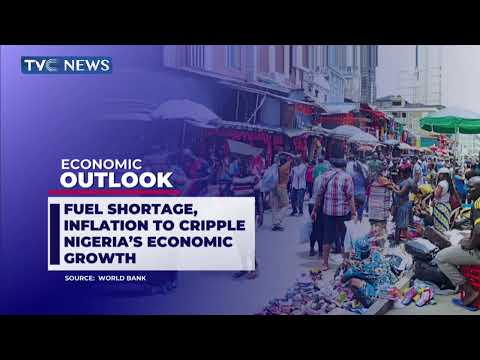 Fuel Shortage, Inflation To Cripple Nigeria's Economic Growth - World Bank