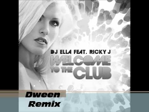 DJ Ella feat.Ricky J - Welcome To The Club 2012 (Dween Remix)