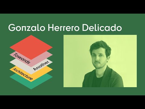 Towards Another Architecture | Gonzalo Herrero Delicado