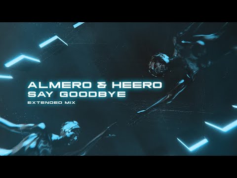 Almero & Heero - Say Goodbye (Extended Mix)