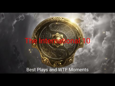 Best Plays and WTF Moments The International 10 (Day 1 and 2)