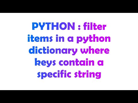 Python Filter Items In A Python Dictionary Where Keys Contain A Specific String