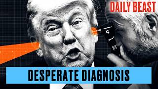 Doctors Speak Out On Trump's Decline | The Daily Beast Podcast