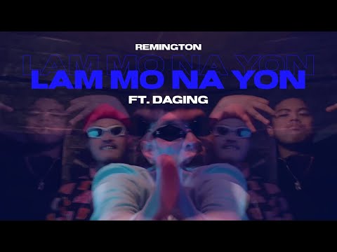 REMINGTON - “LAM MO NA YON” FT. DAGING (OFFICIAL MUSIC VIDEO)